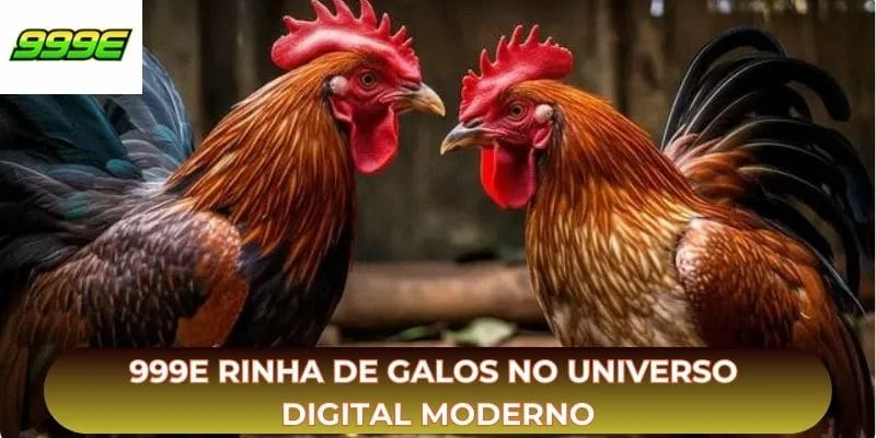 999E rinha de galos no universo digital moderno