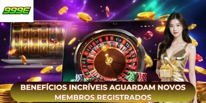 Benefícios incríveis aguardam novos membros registrados