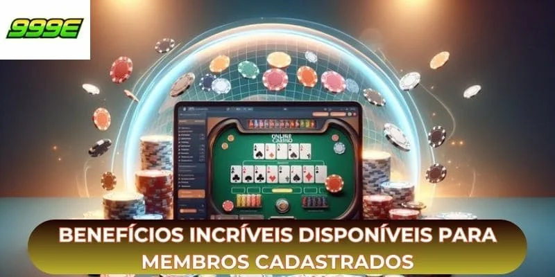Benefícios incríveis disponíveis para membros cadastrados