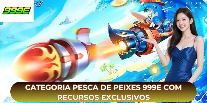 Categoria pesca de peixes 999E com recursos exclusivos