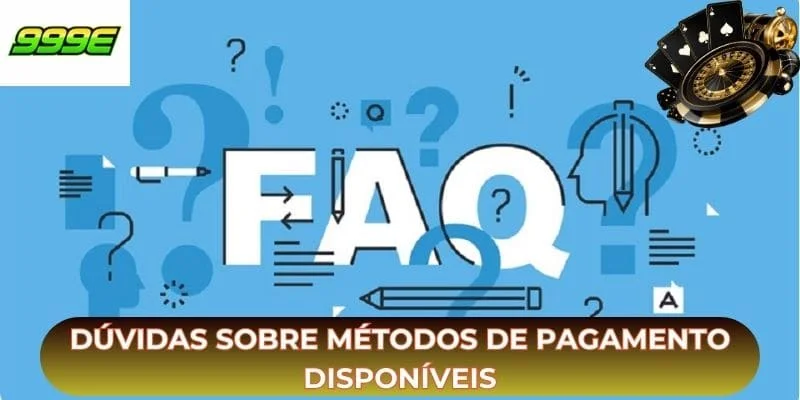 Perguntas Frequentes (FAQ) Dúvidas sobre métodos de pagamento disponíveis