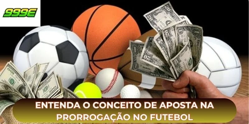 Entenda o conceito de aposta na prorrogação no futebol