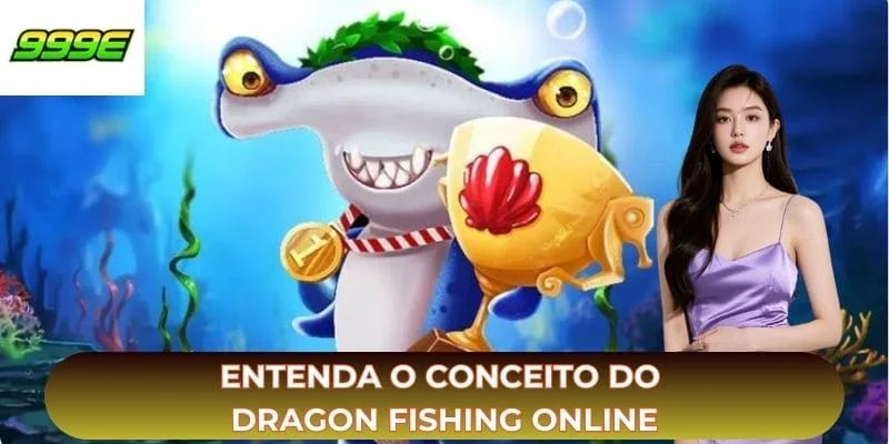 Entenda o conceito do dragon fishing online