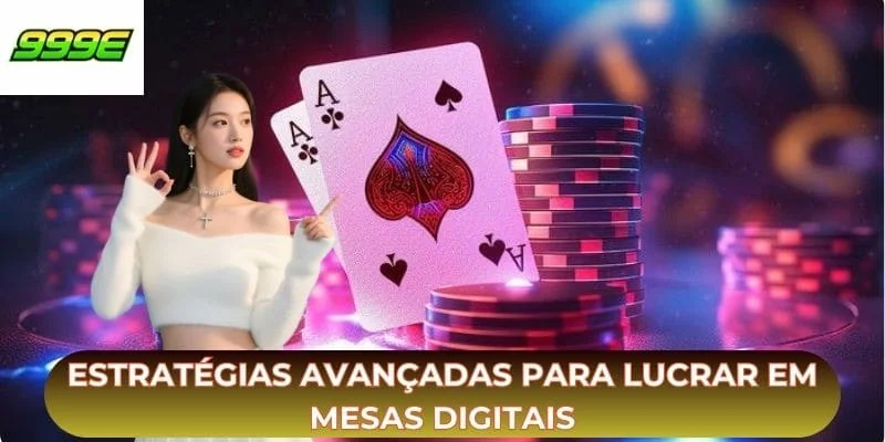 Estratégias avançadas para lucrar em mesas digitais