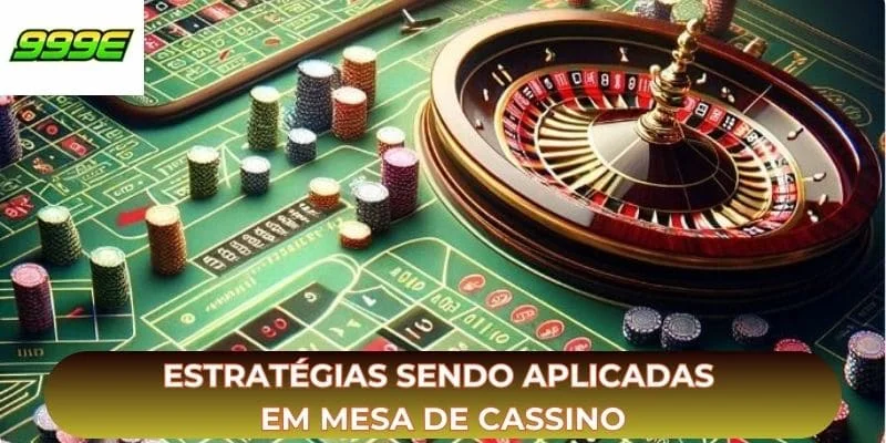 Estratégias sendo aplicadas em mesa de cassino