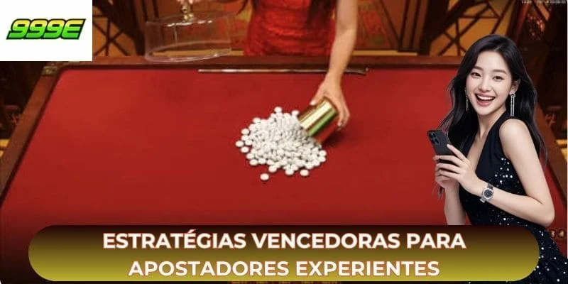 Estratégias vencedoras para apostadores experientes