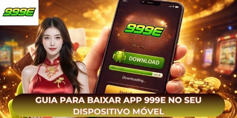Guia para baixar app 999E no seu dispositivo móvel