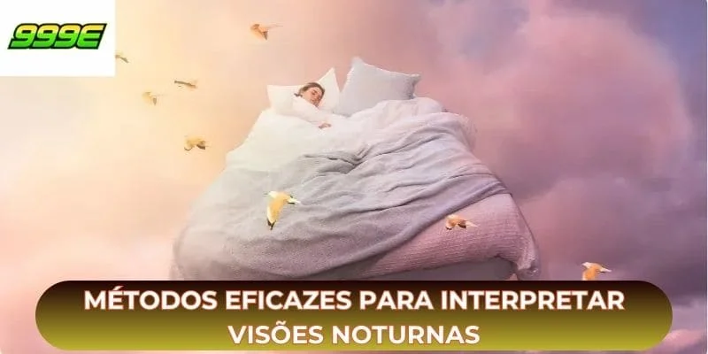 Métodos eficazes para interpretar visões noturnas