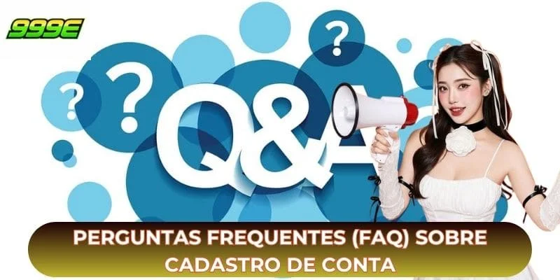 Perguntas Frequentes (FAQ) Perguntas frequentes (FAQ) sobre cadastro de conta