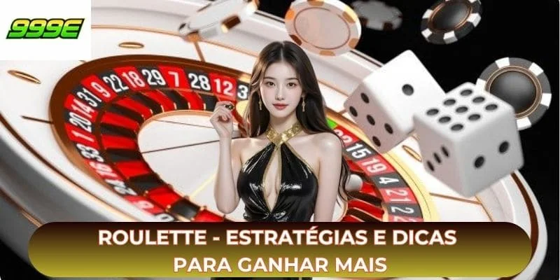 Roulette - Estratégias E Dicas Para Ganhar Mais