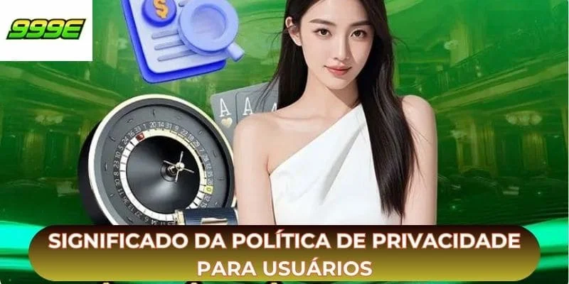 Significado da política de privacidade para usuários