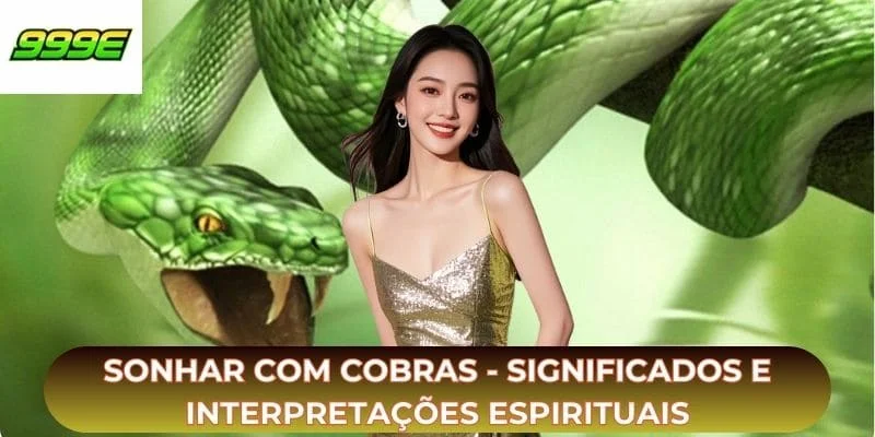 Sonhar Com Cobras - Significados E Interpretações Espirituais